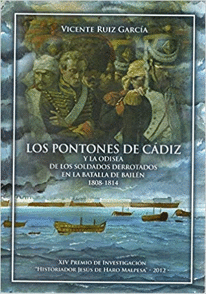 LOS PONTONES DE CÁDIZ Y LA ODISEA DE LOS SOLDADOS RETOTADOS EN LA BATALLA DE BAILÉN 1808-1814