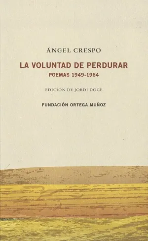 LA VOLUNTAD DE PERDURAR: POEMAS, 1949-1964 LA VOLUNTAD DE PERDURAR: POEMAS, 1949-1964