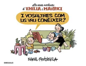 I VOSALTRES COM US VAU CONÈIXER? (EMÍLIA I MAURICI 1)