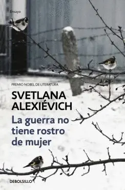 LA GUERRA NO TIENE ROSTRO DE MUJER LA GUERRA NO TIENE ROSTRO DE MUJER