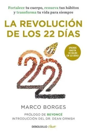 LA REVOLUCION DE LOS 22 DIAS: FORTALECE TU CUERPO, RENUEVA TUS HÁBITOS Y TRANSFORMA TU VIDA PARA SIE LA REVOLUCION DE LOS 22 DIAS: FORTALECE TU CUERPO, RENUEVA TUS HÁBITOS Y TRANSFORMA TU VIDA PARA SIE