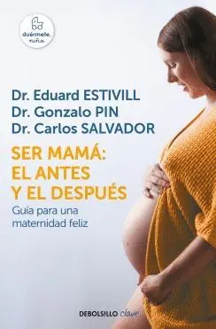 SER MAMA: EL ANTES Y EL DESPUES. GUÍA PARA UNA MATERNIDAD FELIZ SER MAMA: EL ANTES Y EL DESPUES. GUÍA PARA UNA MATERNIDAD FELIZ