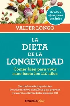 LA DIETA DE LA LONGEVIDAD: COMER BIEN PARA VIVIR SANO HASTA LOS 110 AÑOS