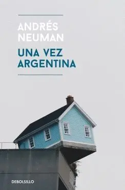 UNA VEZ ARGENTINA UNA VEZ ARGENTINA