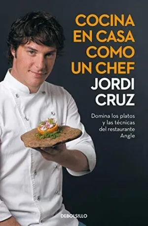 COCINA EN CASA COMO UN CHEF. DOMINA LOS PLATOS Y LAS TÉCNICAS DEL RESTAURANTE ANGLE