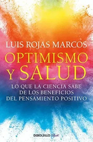 OPTIMISMO Y SALUD. LO QUE LA CIENCIA SABE DE LOS BENEFICIOS DEL PENSAMIENTO POSITIVO