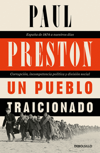 UN PUEBLO TRAICIONADO. ESPAÑA DE 1876 A NUESTROS DIAS: CORRUPCION, INCOMPETENCIA POLITICA Y DIVISION