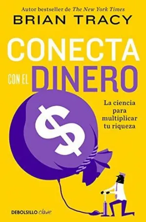 CONECTA CON EL DINERO. LA CIENCIA DE MULTIPLICAR TU RIQUEZA