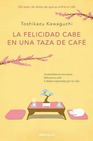 LA FELICIDAD CABE EN UNA TAZA DE CAFÉ (ANTES DE QUE SE ENFRÍE EL CAFÉ 2) LA FELICIDAD CABE EN UNA TAZA DE CAFÉ (ANTES DE QUE SE ENFRÍE EL CAFÉ 2)