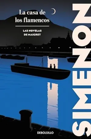 LA CASA DE LOS FLAMENCOS (LAS NOVELAS DE MAIGRET)