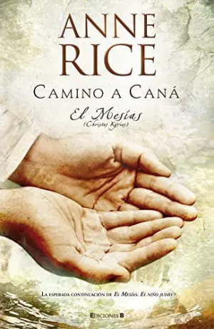 CAMINO A CANÁ (EL MESÍAS 2) CAMINO A CANÁ (EL MESÍAS 2)