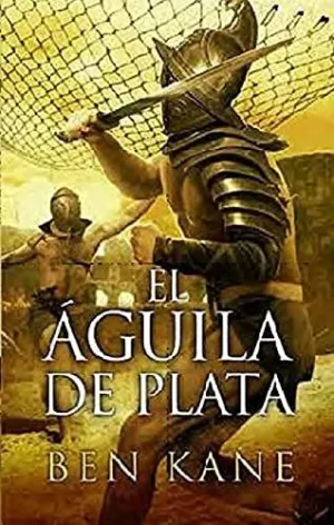 AGUILA DE PLATA, EL. LEGION OLVIDADA 2