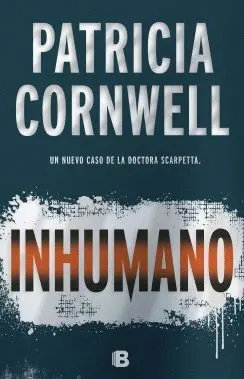 INHUMANO: UN NUEVO CASO DE LA DOCTORA SCARPETTA