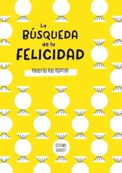 LA BÚSQUEDA DE LA FELICIDAD (PALABRAS QUE INSPIRAN) LA BÚSQUEDA DE LA FELICIDAD (PALABRAS QUE INSPIRAN)