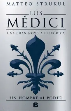 LOS MÉDICI: UN HOMBRE AL PODER