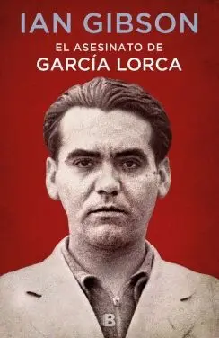 EL ASESINATO DE GARCIA LORCA EL ASESINATO DE GARCIA LORCA