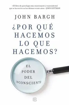 POR QUÉ HACEMOS LO QUE HACEMOS? EL PODER DEL INCONSCIENTE POR QUÉ HACEMOS LO QUE HACEMOS? EL PODER DEL INCONSCIENTE
