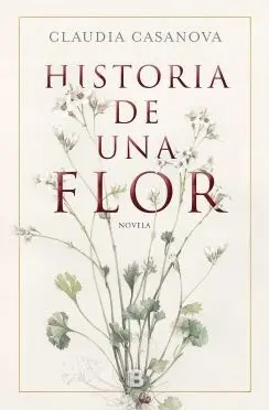 HISTORIA DE UNA FLOR HISTORIA DE UNA FLOR