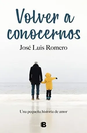 VOLVER A CONOCERNOS. UNA PEQUEÑA HISTORIA DE AMOR