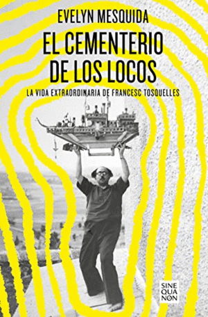EL CEMENTERIO DE LOS LOCOS. LA VIDA EXTRAORDINARIO DE FRANCESC TOSQUELLES
