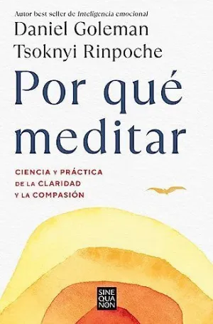 Por que Meditar. Ciencia y Práctica de la Claridad y la Compasión