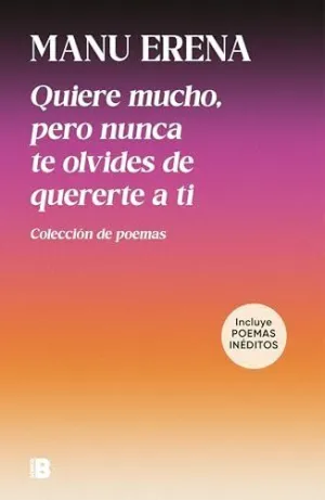 Quiere Mucho, Pero Nunca te Olvides de Quererte a Ti (Incluye Poemas In?Ditos)