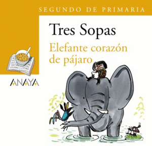 TRES SOPAS: ELEFANTE CORAZÓN DE PÁJARO. SEGUNDO DE PRIMARIA