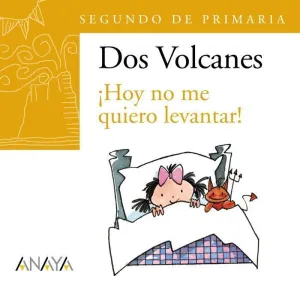 DOS VOLCANES. ¡HOY NO ME QUIERO LEVANTAR! (2º DE PRIMARIA)