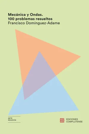 MECÁNICA Y ONDAS: 100 PROBLEMAS RESUELTOS MECÁNICA Y ONDAS: 100 PROBLEMAS RESUELTOS