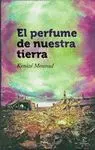 EL PERFUME DE NUESTRA TIERRA EL PERFUME DE NUESTRA TIERRA