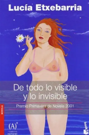 DE TODO LO VISIBLE Y LO INVISIBLE DE TODO LO VISIBLE Y LO INVISIBLE