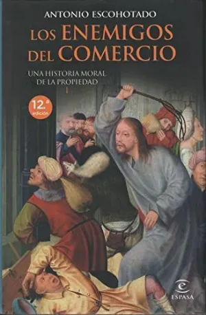 LOS ENEMIGOS DEL COMERCIO: UNA HISTORIA MORAL DE LA PROPIEDAD