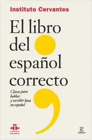 EL LIBRO DEL ESPAÑOL CORRECTO: CLAVES PARA HABLAR Y ESCRIBIR BIEN EN ESPAÑOL