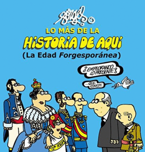 LO MÁS DE LA HISTORIA DE AQUÍ (LA EDAD FORGESPORÁNEA)