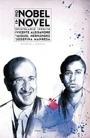 DE NOBEL A NOVE: EPISTOLARIO INÉDITO DE VICENTE ALEIXANDRE A MIGUEL HERNÁNDEZ Y CRISTINA MANRESA