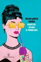 HOUSTON, YO SOY EL PROBLEMA HOUSTON, YO SOY EL PROBLEMA