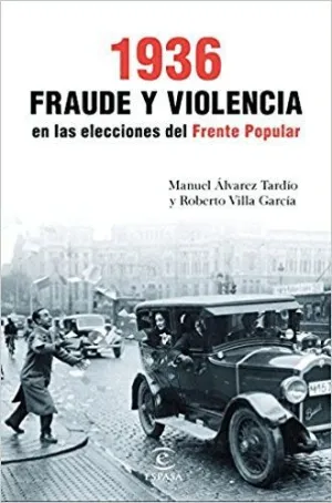 1936, FRAUDE Y VIOLENCIA EN LAS ELECCIONES DEL FRENTE POPULAR 1936, FRAUDE Y VIOLENCIA EN LAS ELECCIONES DEL FRENTE POPULAR