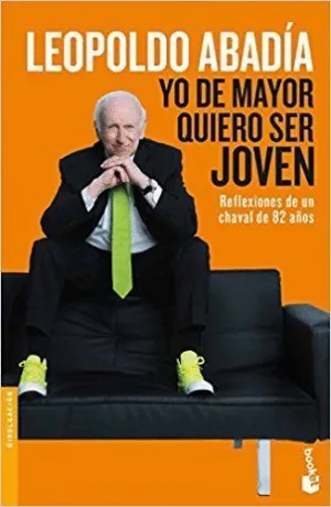 YO DE MAYOR QUIERO SER JOVEN: REFLEXIONES DE UN CHAVAL DE 82 AÑOS