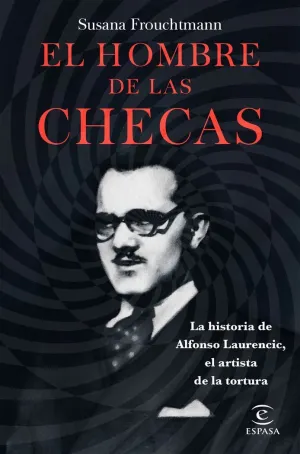EL HOMBRE DE LAS CHECAS: LA HISTORIA DE ALFONSO LAURENCIC, EL ARTISTA DE LA TORTURA