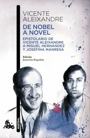 DE NOBEL A NOVEL: EPISTOLARIO DE VICENTE ALEIXANDRE A MIGUEL HERNÁNDEZ Y JOSEFINA MANRESA
