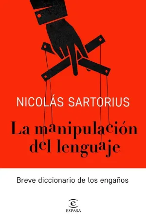 LA MANIPULACIÓN DEL LENGUAJE: BREVE DICCIONARIO DE LOS ENGAÑOS