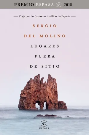 LUGARES FUERA DE SITIO: VIAJE POR LAS FRONTERAS INSÓLITAS DE ESPAÑA
