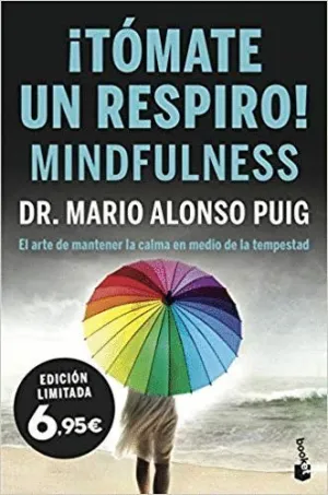 ¡TÓMATE UN RESPIRO! MINDFULNESS: EL ARTE DE MANTENER LA CALMA EN MEDIO DE LA TEMPESTAD