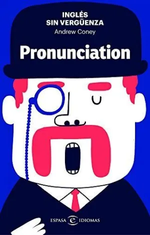 INGLÉS SIN VERGÜENZA: PRONUNCIATION
