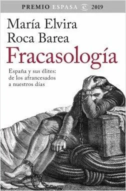 FRACASOLOGÍA. ESPAÑA Y SUS ÉLITES: <BR>