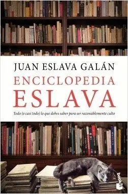 ENCICLOPEDIA ESLAVA. TODO (O CASI TODO) LO QUE DEBES SABER PARA SER RAZONABLEMENTE CULTO