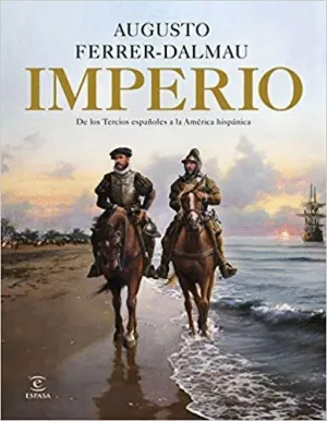 IMPERIO. DE LOS TERCIOS ESPAÑOLES A LA AMÉRICA HISPÁNICA