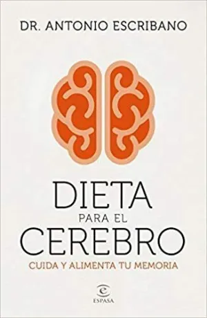DIETA PARA EL CEREBRO. CUIDA Y ALIMENTA TU MERIA