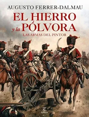 EL HIERRO Y LA PÓLVORA. LAS ARMAS DEL PINTOR
