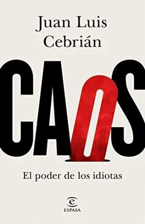 CAOS. EL PODER DE LOS IDIOTAS.